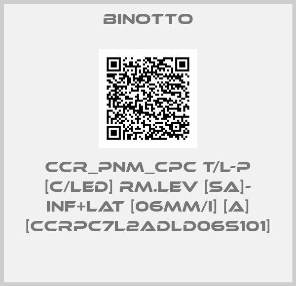 BINOTTO-CCR_PNM_CPC T/L-P [C/LED] RM.LEV [SA]- INF+LAT [06MM/I] [A] [CCRPC7L2ADLD06S101]