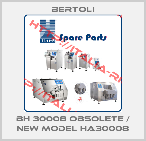BERTOLI-BH 30008 obsolete / new model HA30008