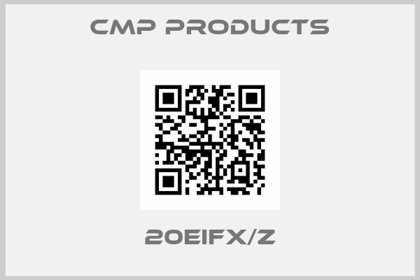 CMP Products-20EIFX/Z