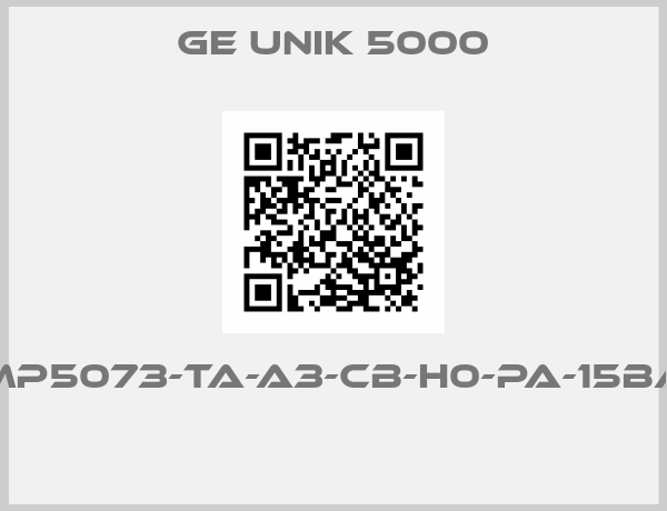 GE UNIK 5000-PMP5073-TA-A3-CB-H0-PA-15BAR 