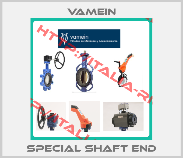VAMEIN-SPECIAL SHAFT END