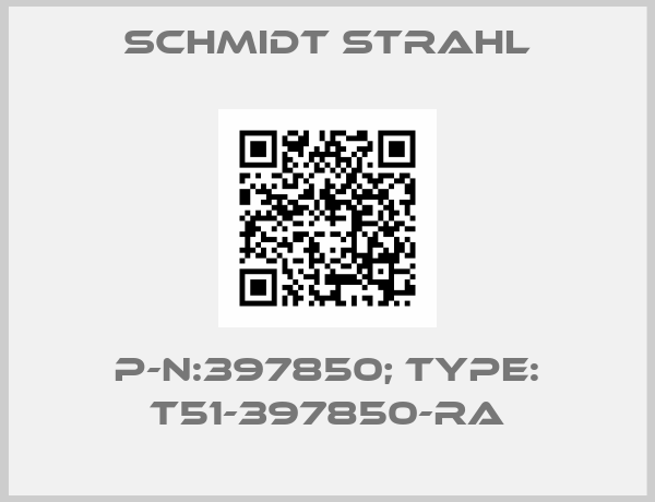Schmidt Strahl-P-N:397850; Type: T51-397850-RA