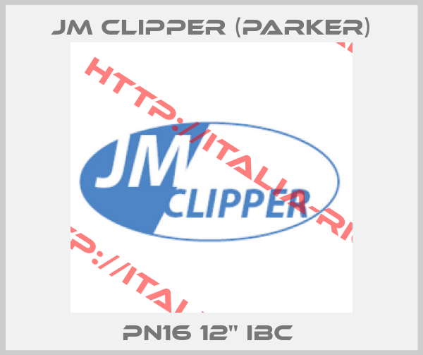 Jm Clipper (Parker)-PN16 12'' IBC 