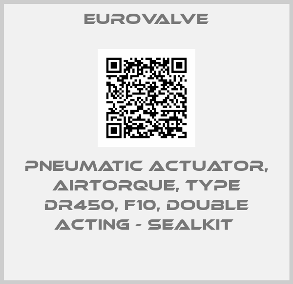 Eurovalve-PNEUMATIC ACTUATOR, AIRTORQUE, TYPE DR450, F10, DOUBLE ACTING - SEALKIT 