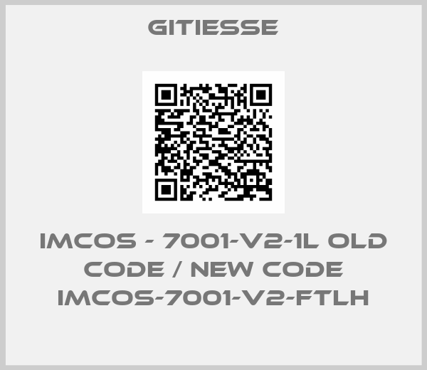 Gitiesse-Imcos - 7001-V2-1L old code / new code IMCOS-7001-V2-FTLH