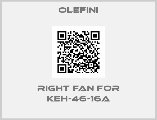 OLEFINI-Right fan for KEH-46-16A