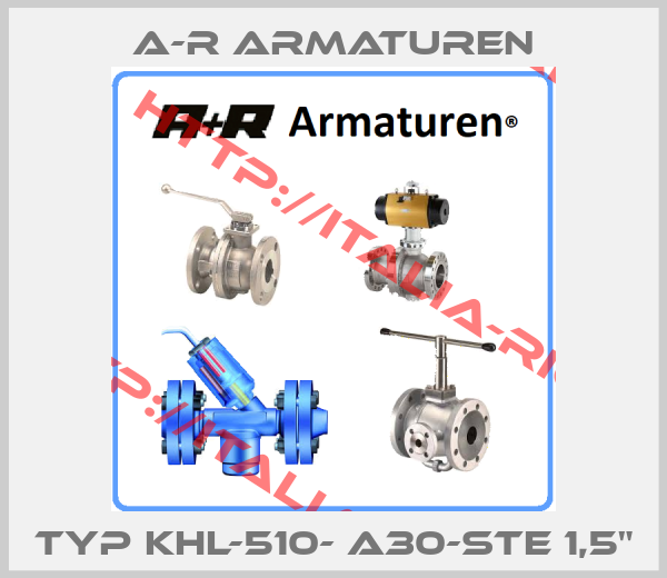 A-R Armaturen-Typ KHL-510- A30-STE 1,5"
