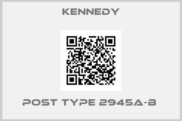 Kennedy-POST TYPE 2945A-B 
