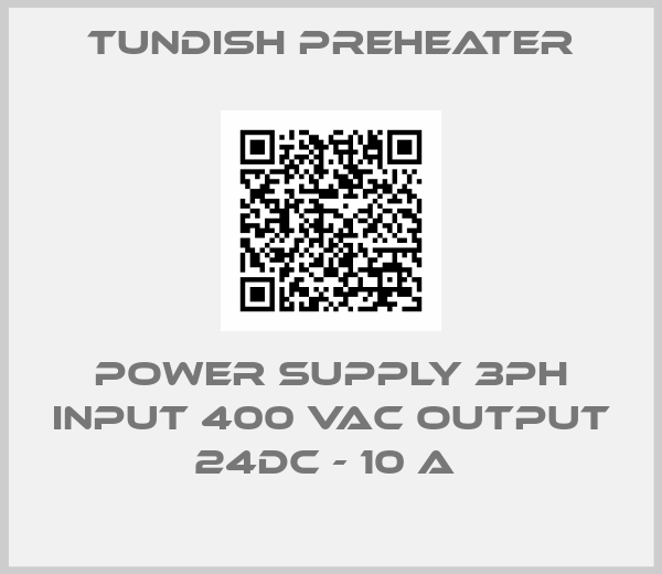 Tundish Preheater-POWER SUPPLY 3PH INPUT 400 VAC OUTPUT 24DC - 10 A 