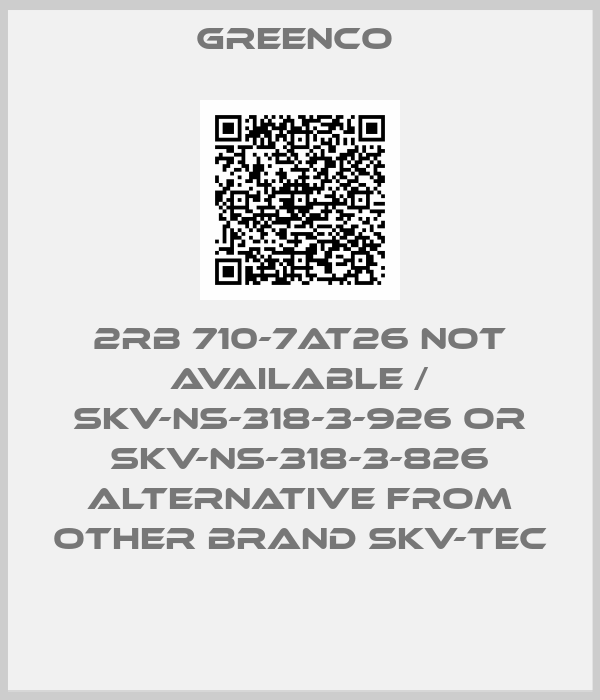 Greenco -2RB 710-7AT26 not available / SKV-NS-318-3-926 or SKV-NS-318-3-826 alternative from other brand SKV-tec