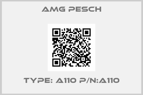 AMG Pesch-Type: A110 P/N:A110