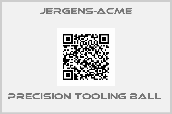 Jergens-Acme-Precision tooling ball 