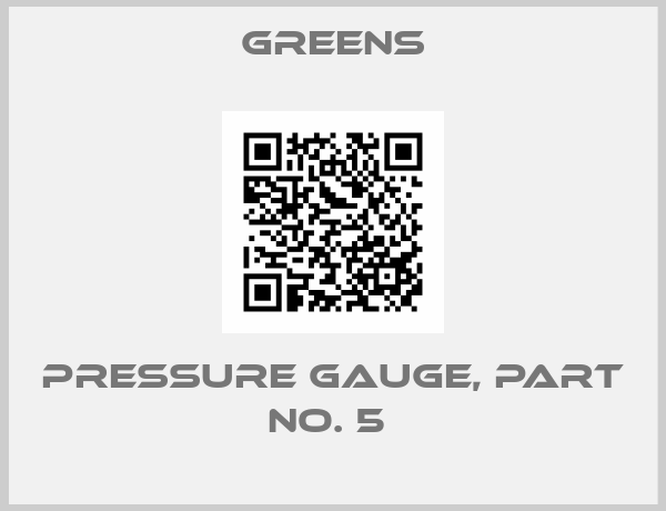 Greens-PRESSURE GAUGE, PART NO. 5 