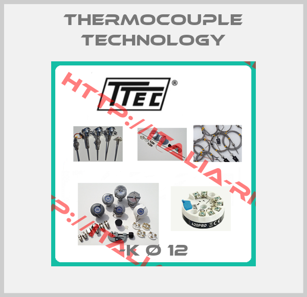 Thermocouple Technology--K Ø 12