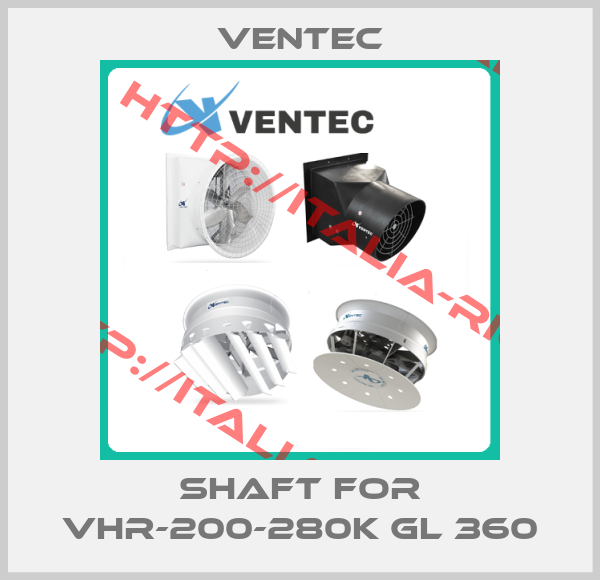 Ventec-Shaft for VHR-200-280K GL 360