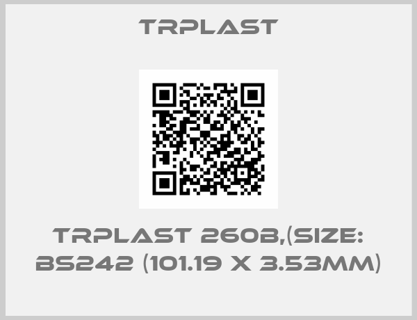 TRPlast-TRPlast 260B,(Size: BS242 (101.19 x 3.53mm)