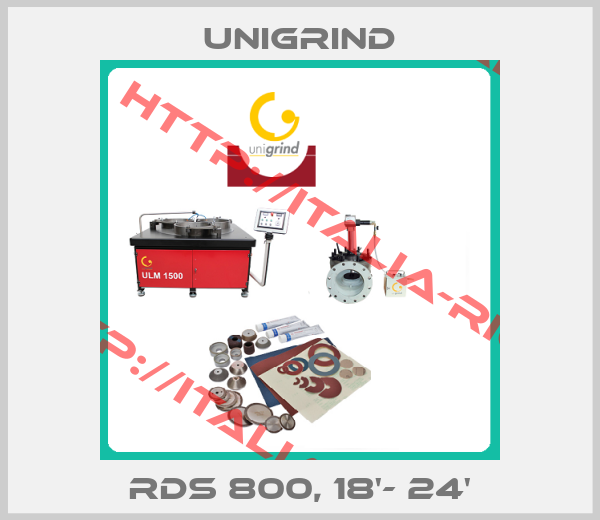 Unigrind-RDS 800, 18'- 24'