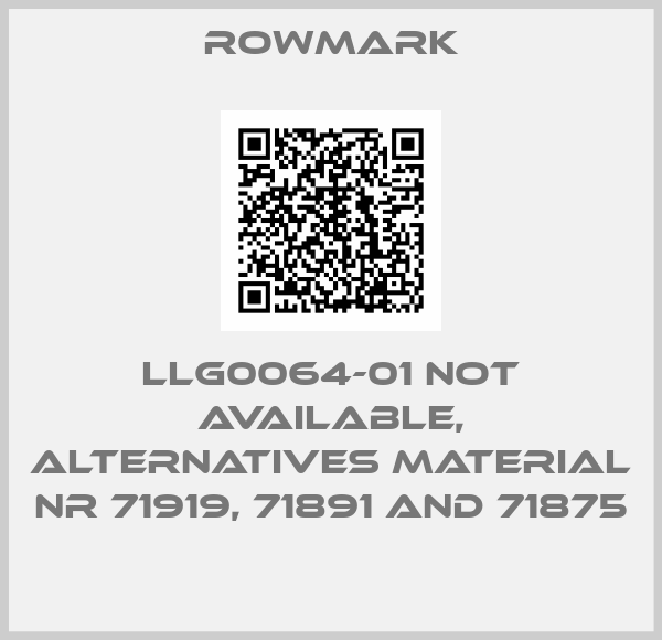 Rowmark-LLG0064-01 not available, alternatives Material Nr 71919, 71891 and 71875