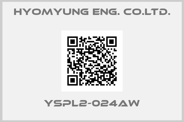 HYOMYUNG ENG. CO.LTD.-YSPL2-024AW