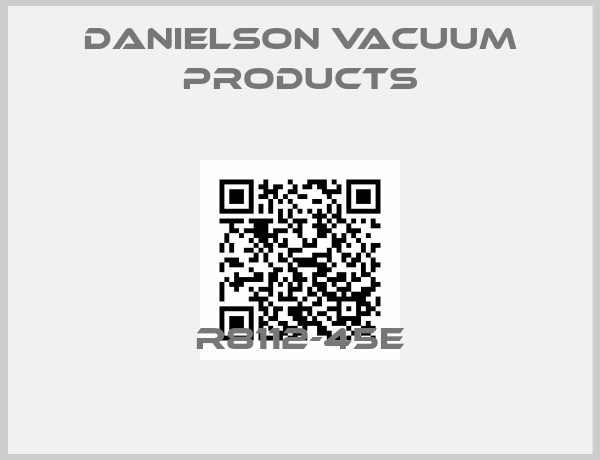 DANIELSON VACUUM PRODUCTS-R8112-45E