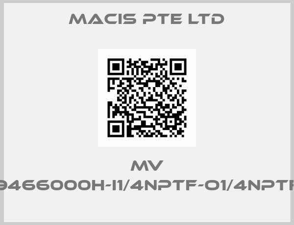 MACIS Pte Ltd-MV 9466000H-I1/4NPTF-O1/4NPTF
