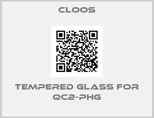 Cloos-Tempered glass for QC2-PHG