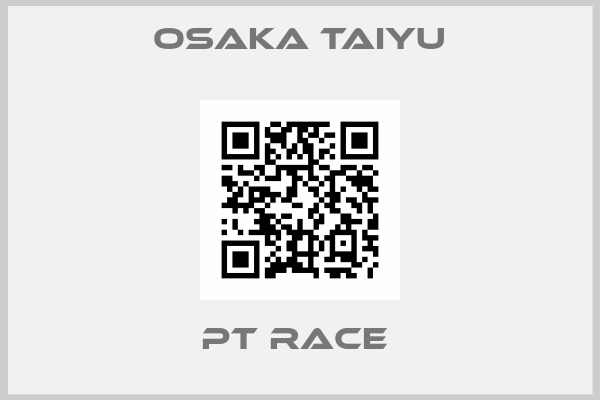Osaka Taiyu-PT RACE 