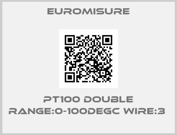 Euromisure-PT100 DOUBLE RANGE:0-100DEGC WIRE:3 