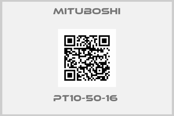 Mituboshi-PT10-50-16 