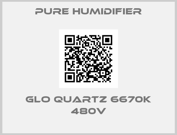 Pure Humidifier-GLO QUARTZ 6670K 480V