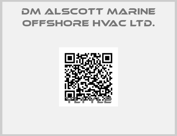 DM ALSCOTT MARINE OFFSHORE HVAC LTD.-YL1-YL2