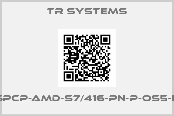 TR Systems-spcp-AMD-S7/416-PN-P-OS5-K