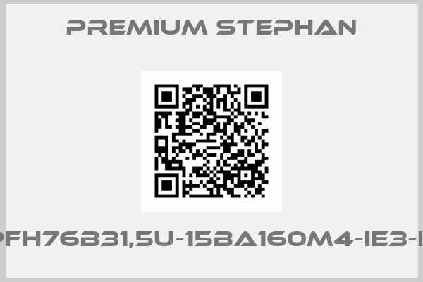Premium Stephan-SPFH76B31,5U-15BA160M4-IE3-L-5