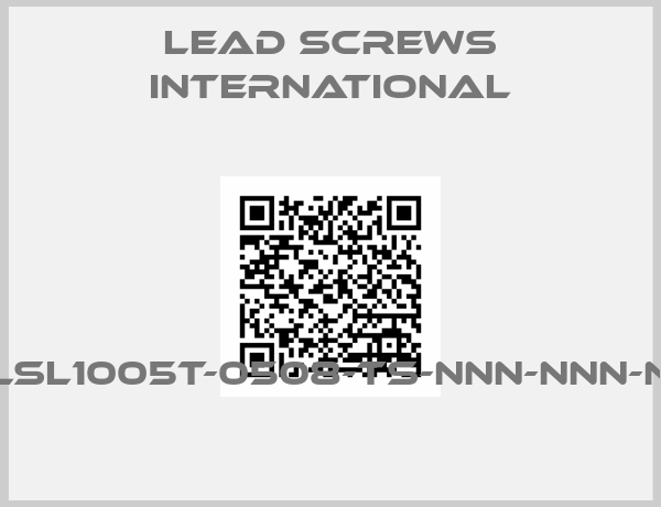 Lead Screws International-LSL1005T-0508-TS-NNN-NNN-N