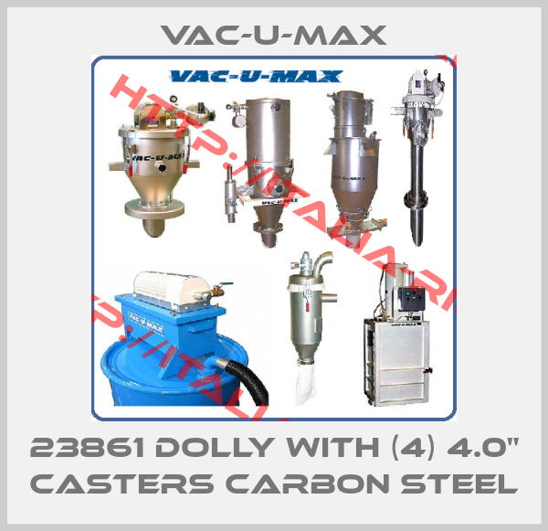 Vac-U-Max-23861 DOLLY WITH (4) 4.0" CASTERS CARBON STEEL