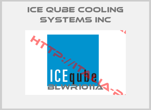 ICE QUBE COOLING SYSTEMS INC-BLWR1011A