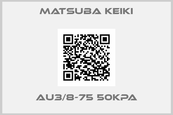 MATSUBA KEIKI-AU3/8-75 50KPA