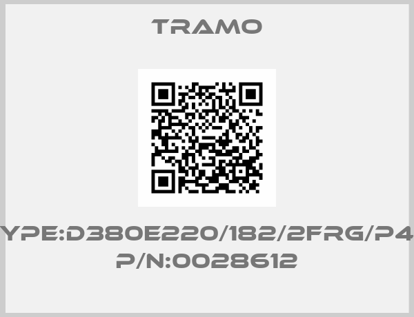 TRAMO-TYPE:D380E220/182/2FRG/P40 P/N:0028612