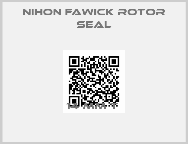 NIHON FAWICK ROTOR SEAL-14 MM T 