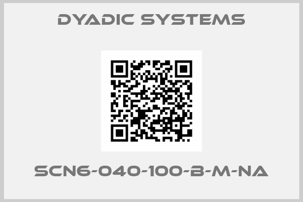 Dyadic Systems-SCN6-040-100-B-M-NA