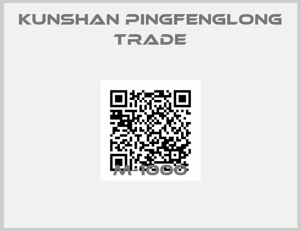 Kunshan Pingfenglong Trade-M-1000