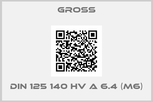 GROSS-DIN 125 140 HV A 6.4 (M6)