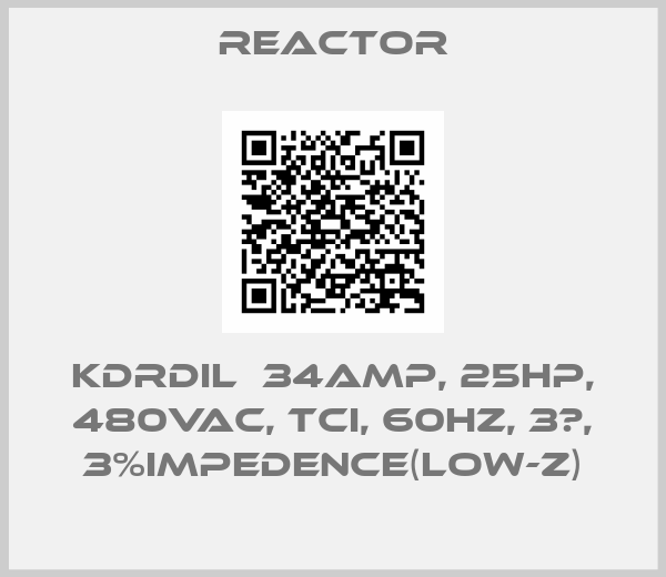 REACTOR-KDRDIL  34amp, 25HP, 480VAC, TCI, 60Hz, 3φ, 3%impedence(LOW-Z)