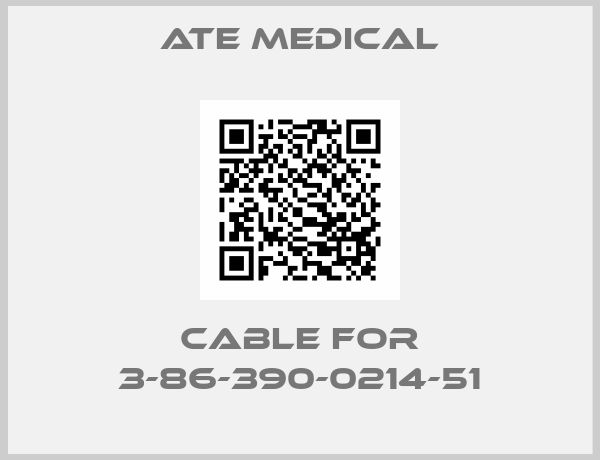 ATE MEDICAL-Cable for 3-86-390-0214-51