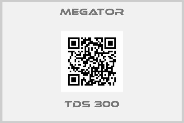MEGATOR-TDS 300