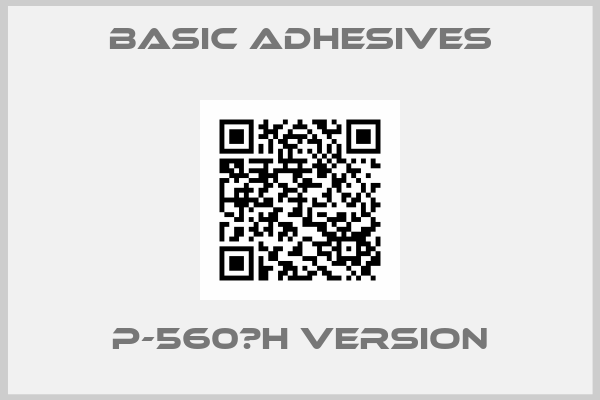 Basic Adhesives-P-560　H Version