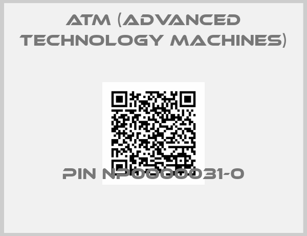 ATM (ADVANCED TECHNOLOGY MACHINES)-PIN NP0000031-0