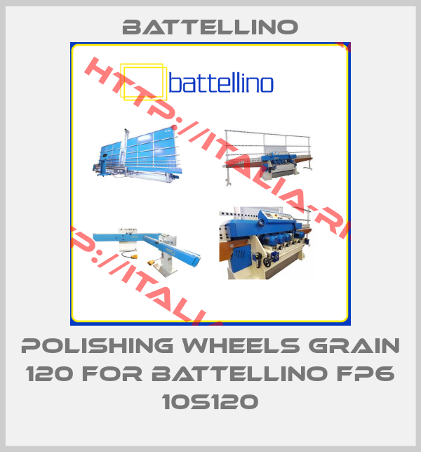 Battellino-POLISHING WHEELS GRAIN 120 for BATTELLINO FP6 10S120