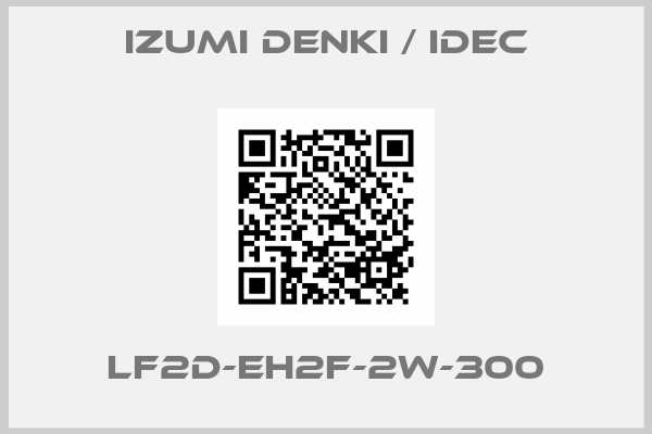 IZUMI DENKI / IDEC-LF2D-EH2F-2W-300