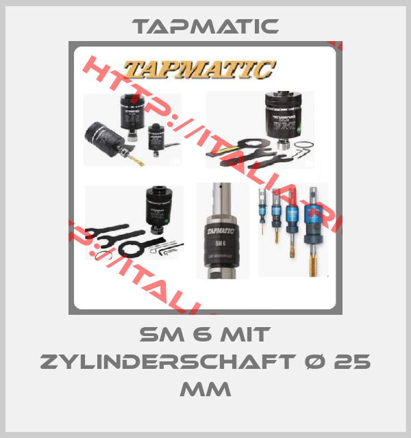 Tapmatic-SM 6 mit Zylinderschaft ø 25 mm